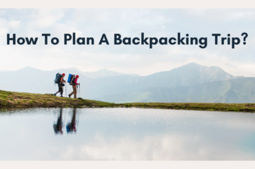 How To Plan A Backpacking Trip