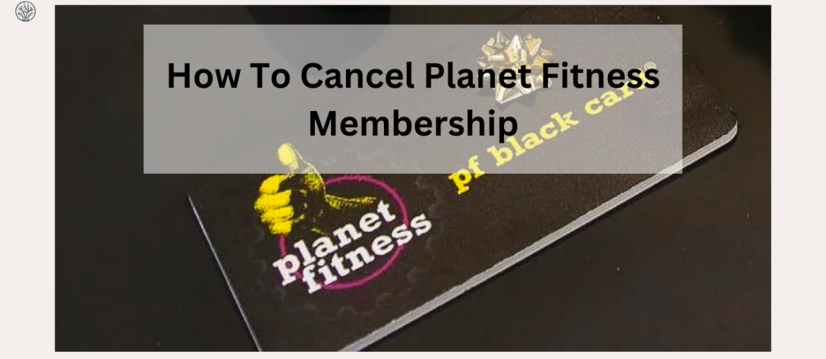 How to cancel planet fitness membership on app