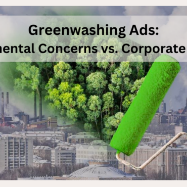Greenwashing Ads: Environmental Concerns vs. Corporate Interests